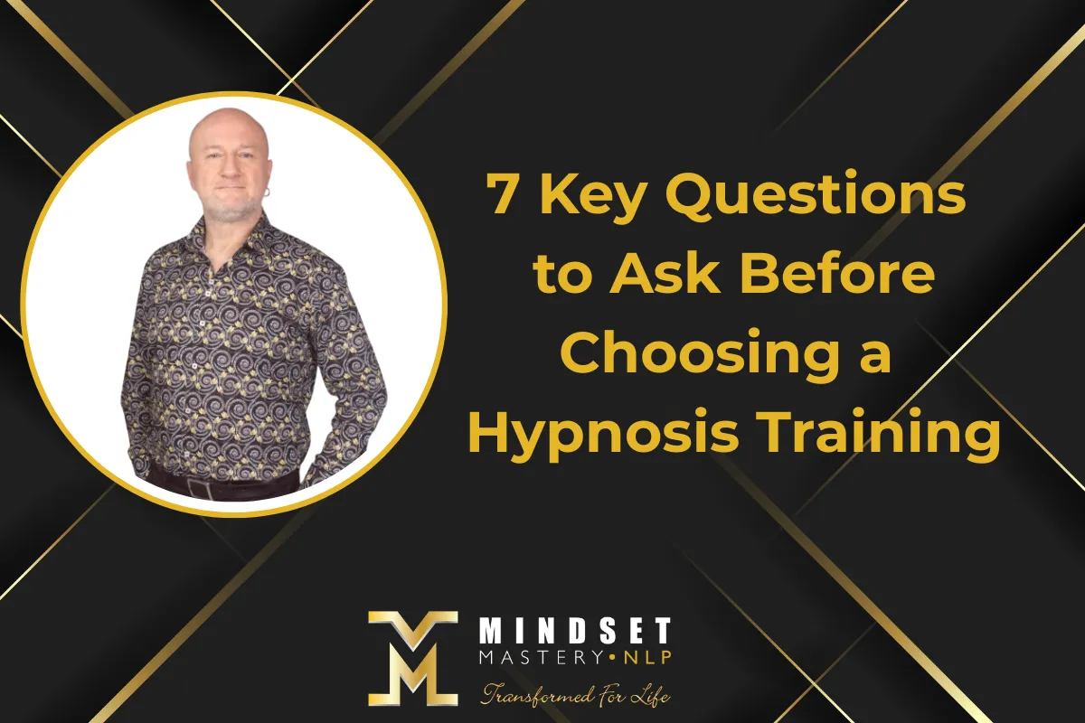 7 Key Questions to Ask Before Choosing a Hypnosis Training | Mindset Mastery NLP