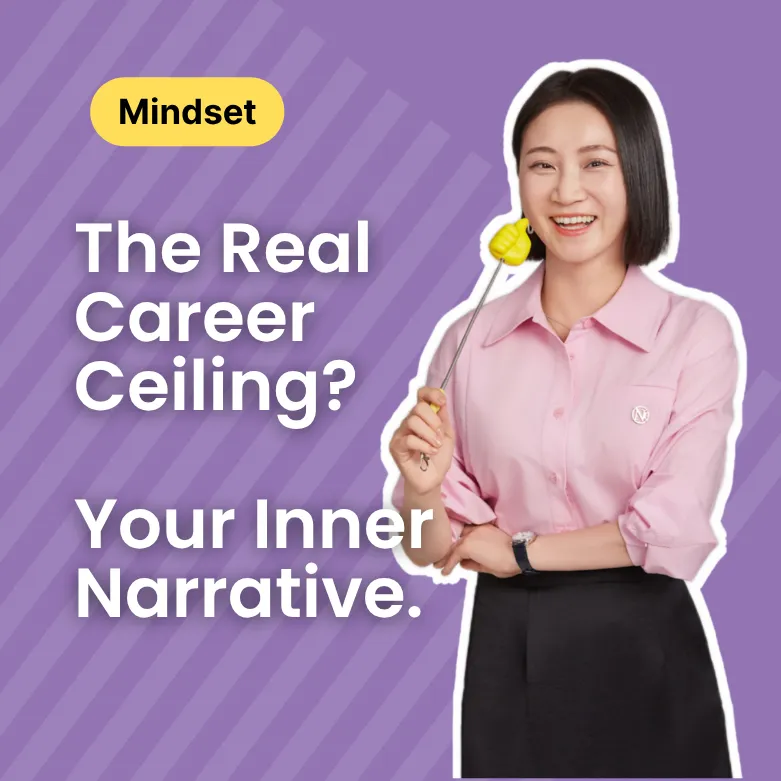 The Real Career Ceiling? 

Your Inner Narrative.
