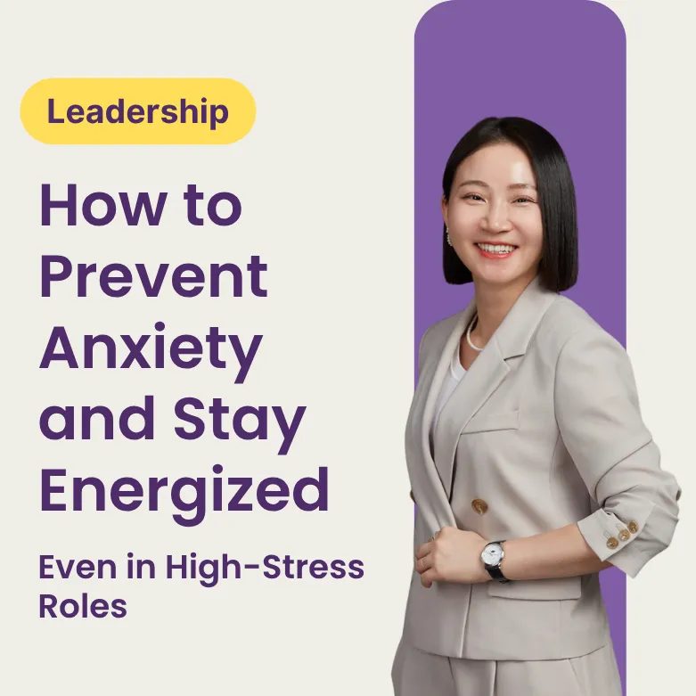 How to Prevent Leadership Anxiety and Stay Energized—Even in High-Stress Roles