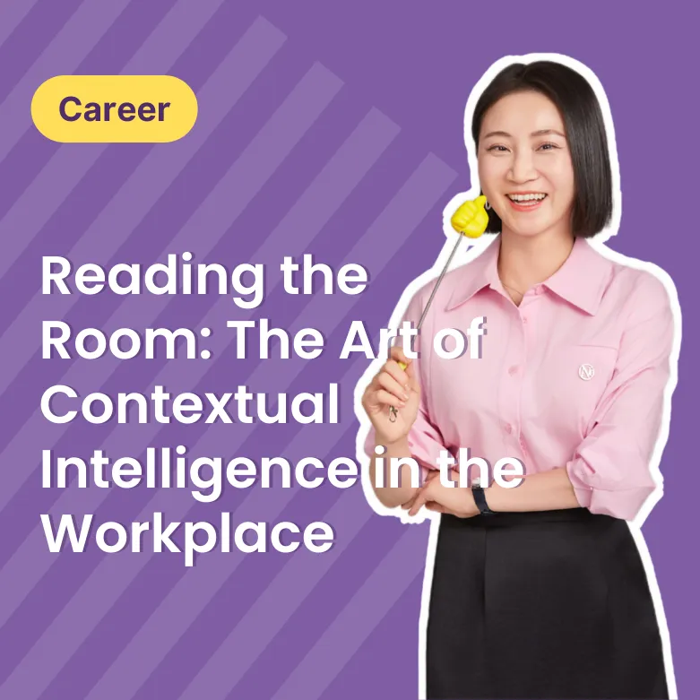 Reading the Room: The Art of Contextual Intelligence in the Workplace