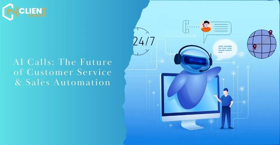 AI Calls: The Future of Customer Service & Sales Automation