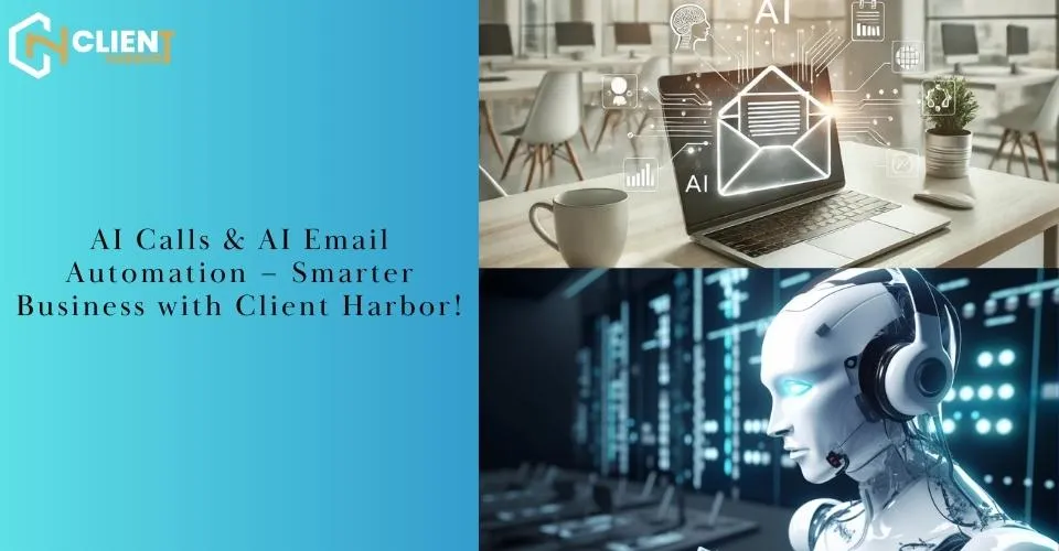 AI Calls & AI Email Automation – Smarter Business with Client Harbor!