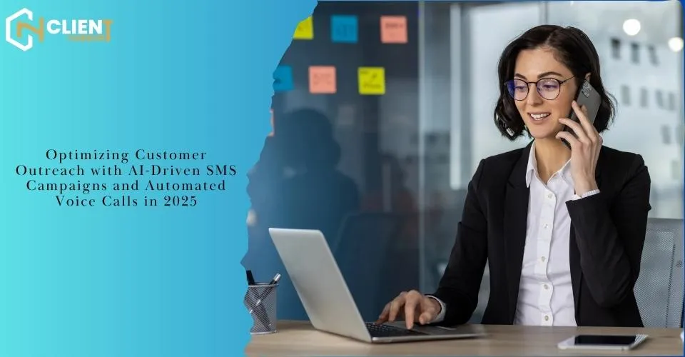 Optimizing Customer Outreach with AI‑Driven SMS Campaigns and Automated Voice Calls in 2025