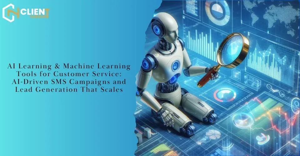 AI Learning & Machine Learning Tools for Customer Service: AI‑Driven SMS Campaigns and Lead Generation That Scales
