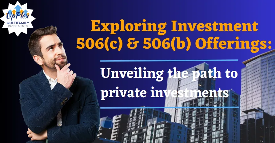 Exploring Investment 506(c) and 506(b) Offerings: Unveiling the Path to Private Investments