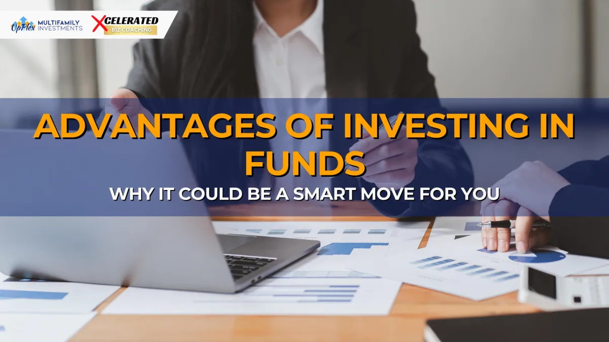 Advantages of Investing in Funds: Why It Could Be a Smart Move for You