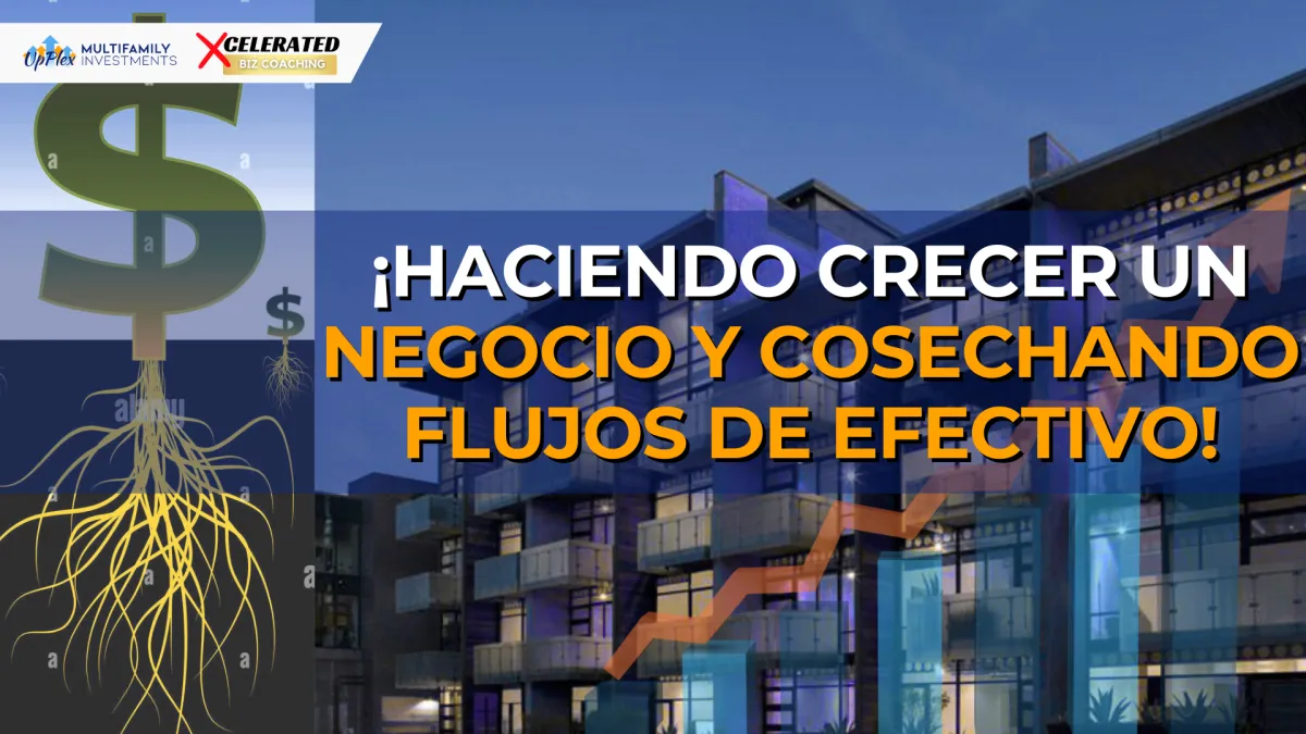 ¡haciendo crecer un negocio y cosechando flujos de efectivo!