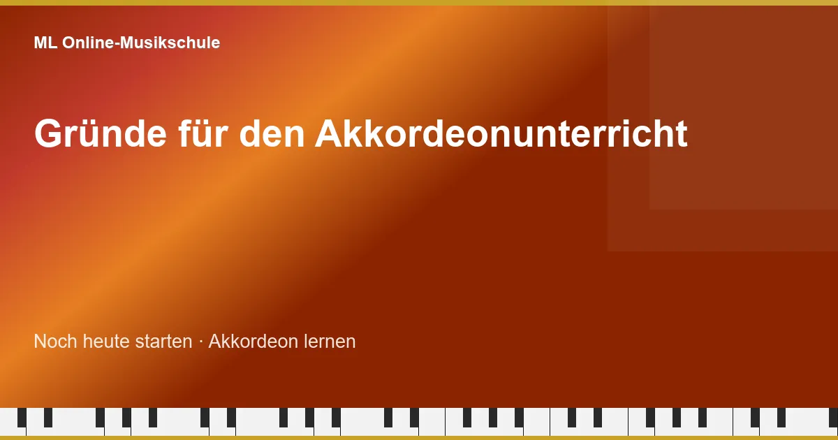 ML Online-Musikschule — Gründe für den Akkordeonunterricht
