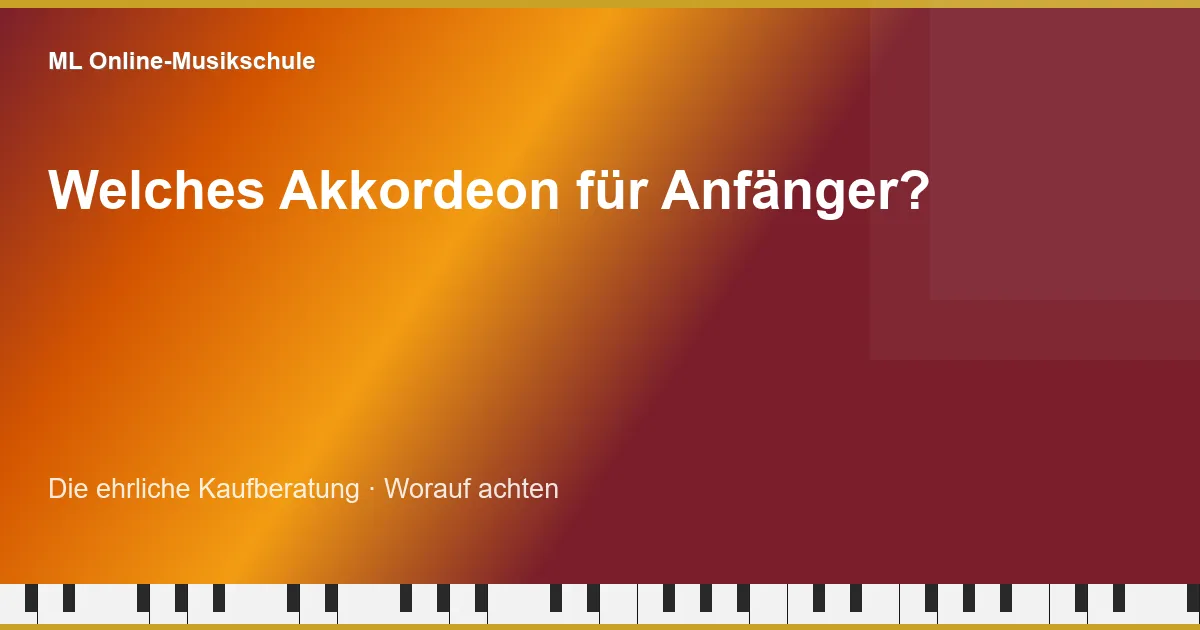 ML Online-Musikschule — Welches Akkordeon für Anfänger?