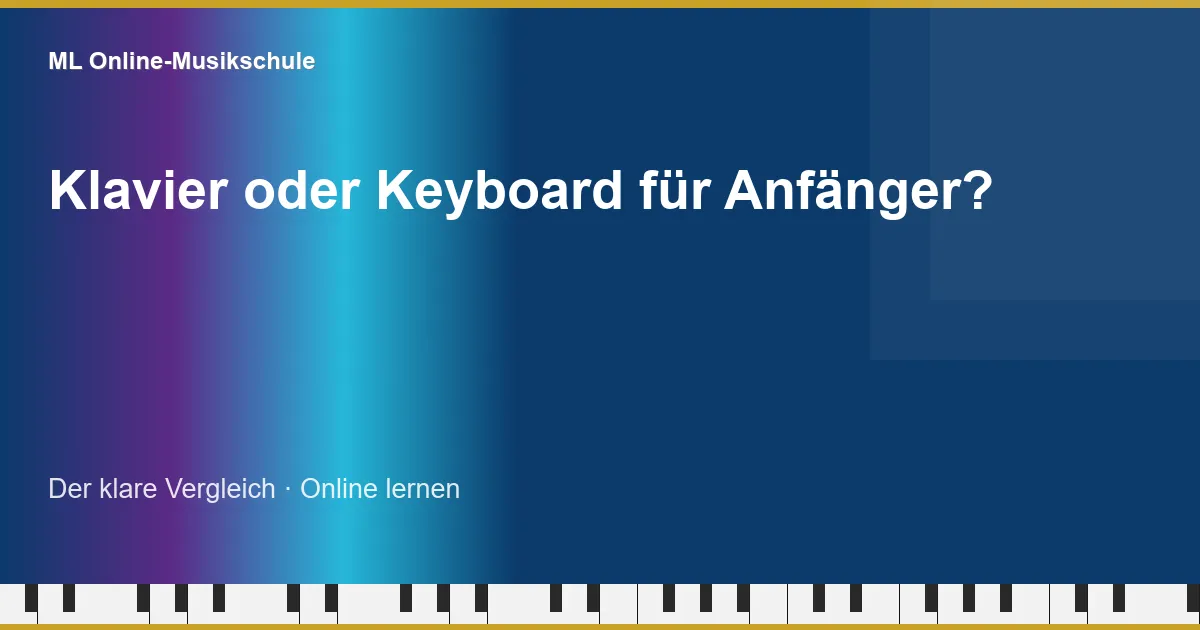 ML Online-Musikschule — Klavier oder Keyboard lernen?