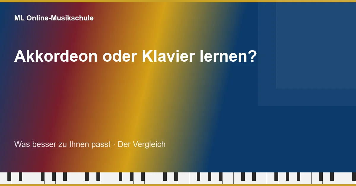 ML Online-Musikschule — Akkordeon oder Klavier lernen?