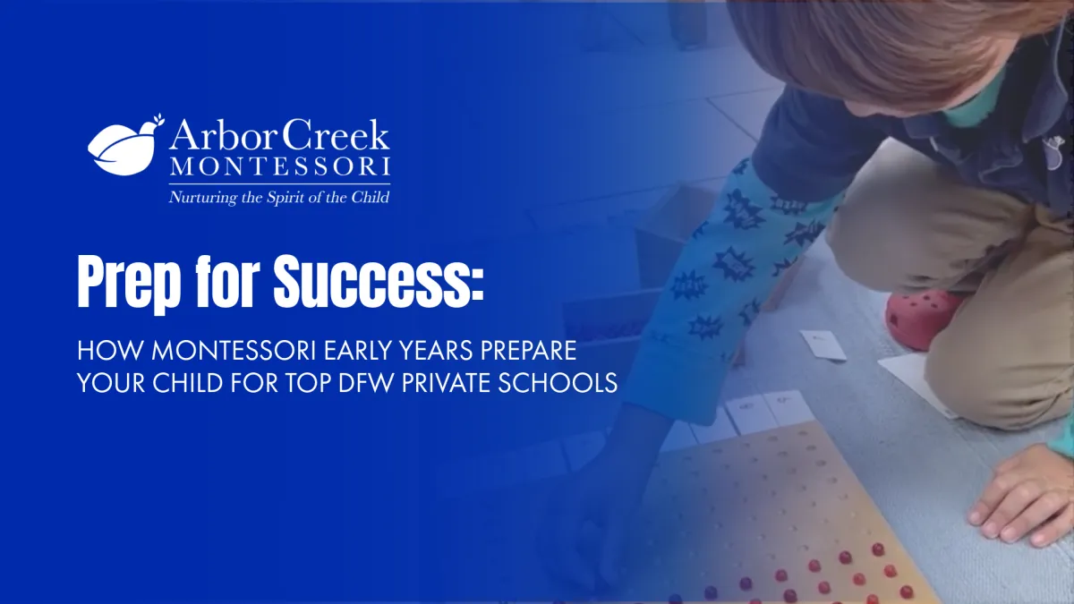 Prep for Success: How Montessori Early Years Prepare Your Child for Top DFW Private Schools