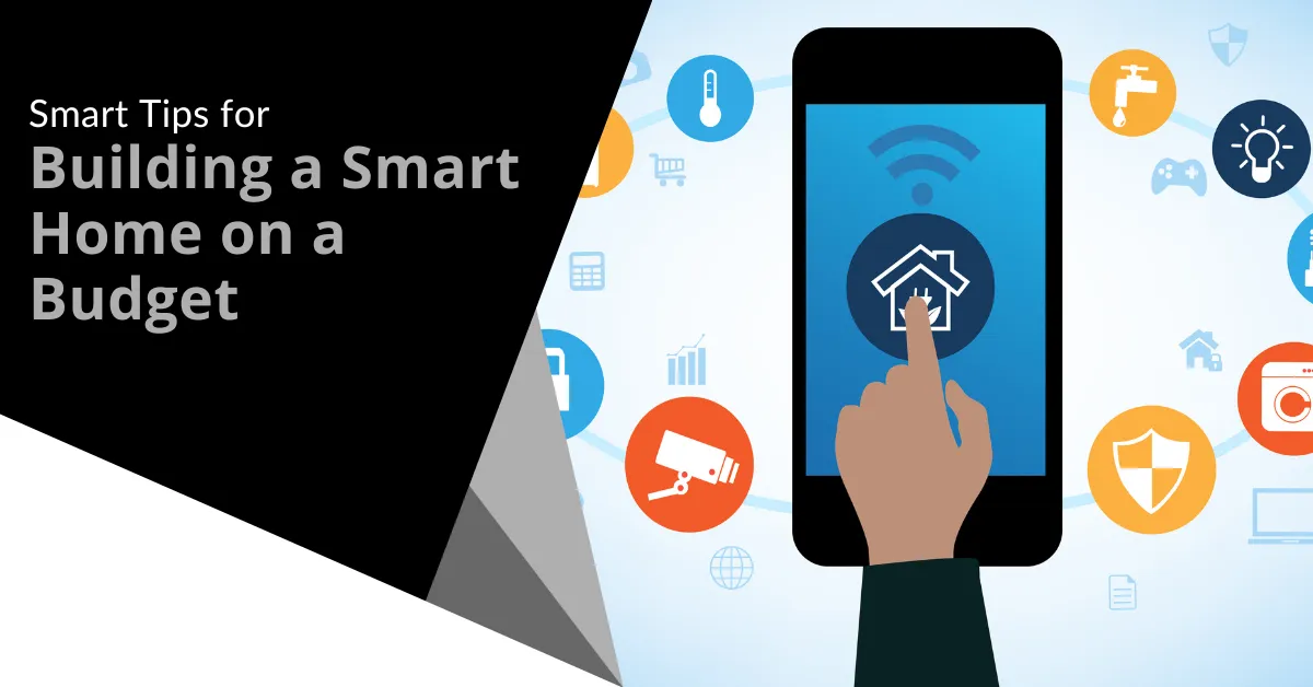 Smart Tips for Building a Smart Home on a Budget