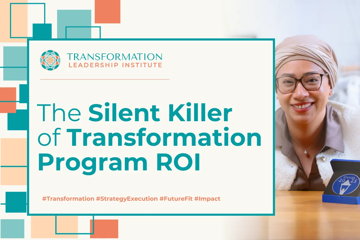The Silent Killer of Transformation Program ROI