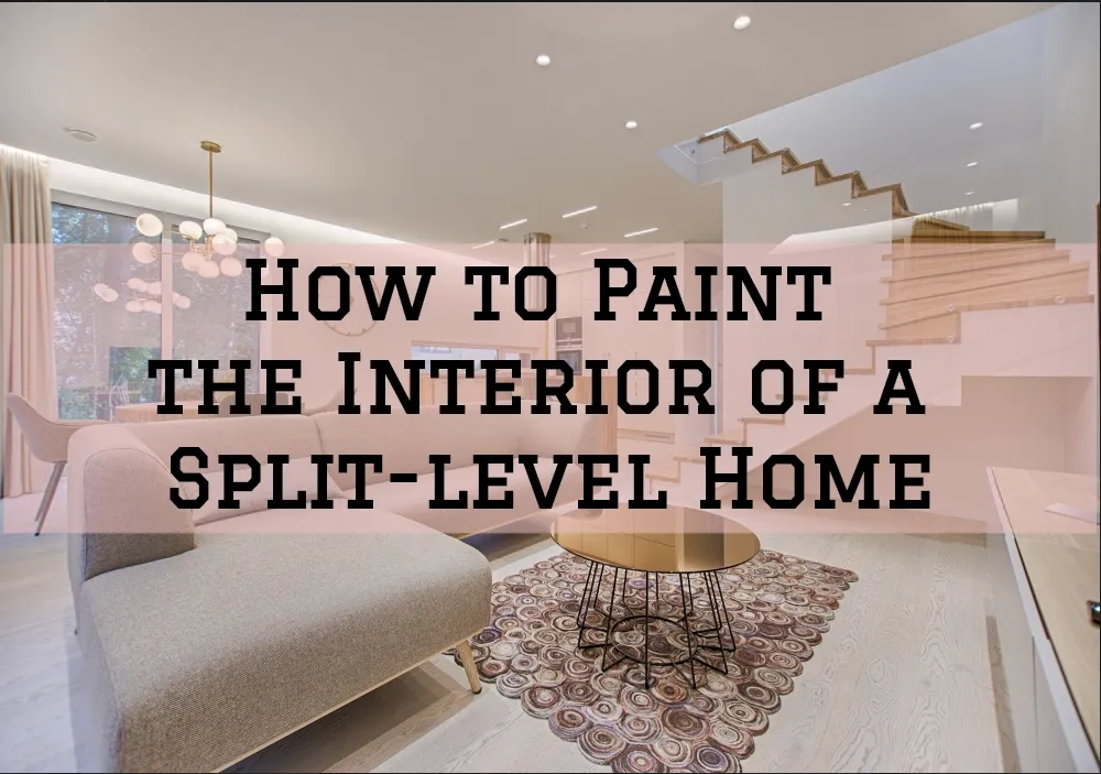 An image of the interior of a house with a text overlay that says, "How to paint the interior of a split-level home"