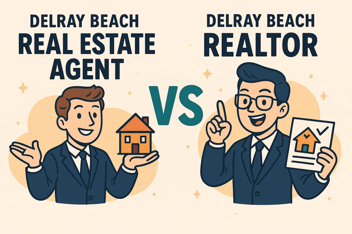 Delray Beach Real Estate Agent vs Delray Beach Realtor – Key Differences & Expert Guide