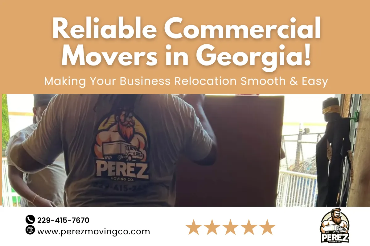 Reliable Commercial Movers in Georgia: Making Your Business Relocation Smooth & Easy


