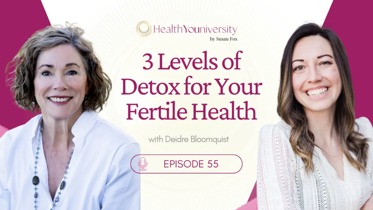 Detoxification and Fertility | Blog | HealthYouniversity