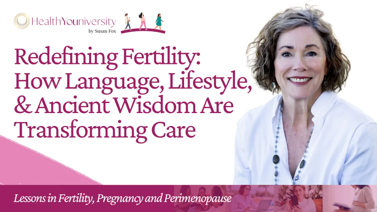 Redefining Fertility: How Language, Lifestyle, and Ancient Wisdom Are Transforming Care