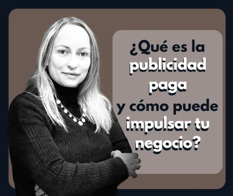 Qué es la Publicidad pagada y cómo puede impulsar tu negocio