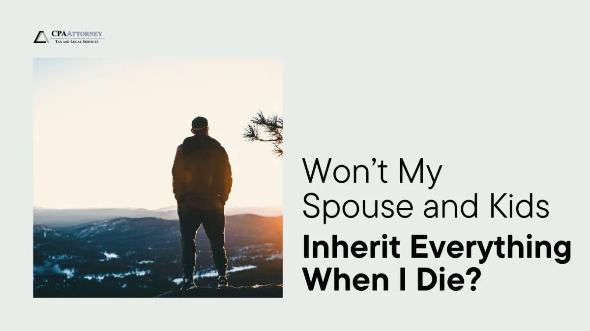 Won’t My Spouse and Kids Inherit Everything When I Die?
