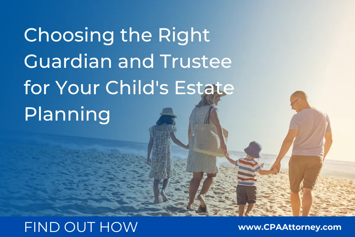 Choosing the Right Guardian and Trustee for Your Child's Estate Planning | CPA Attorney, Las Vegas