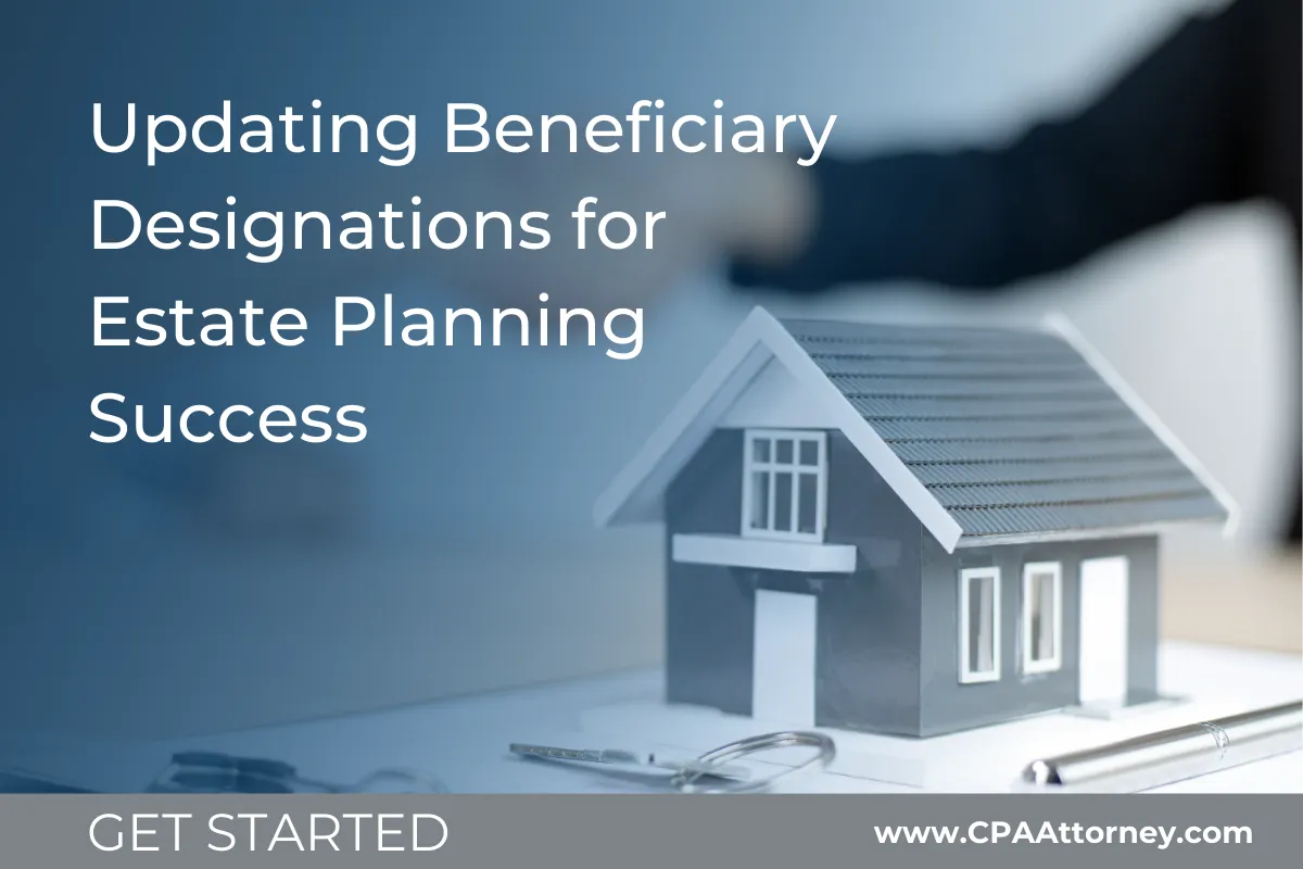 Essential Guide: Updating Beneficiary Designations for Estate Planning Success