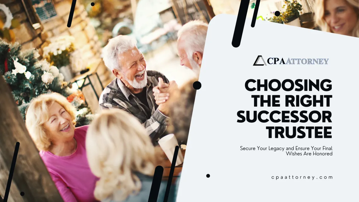 Choosing the Right Successor Trustee: Ensuring Your Estate Plan's Success
