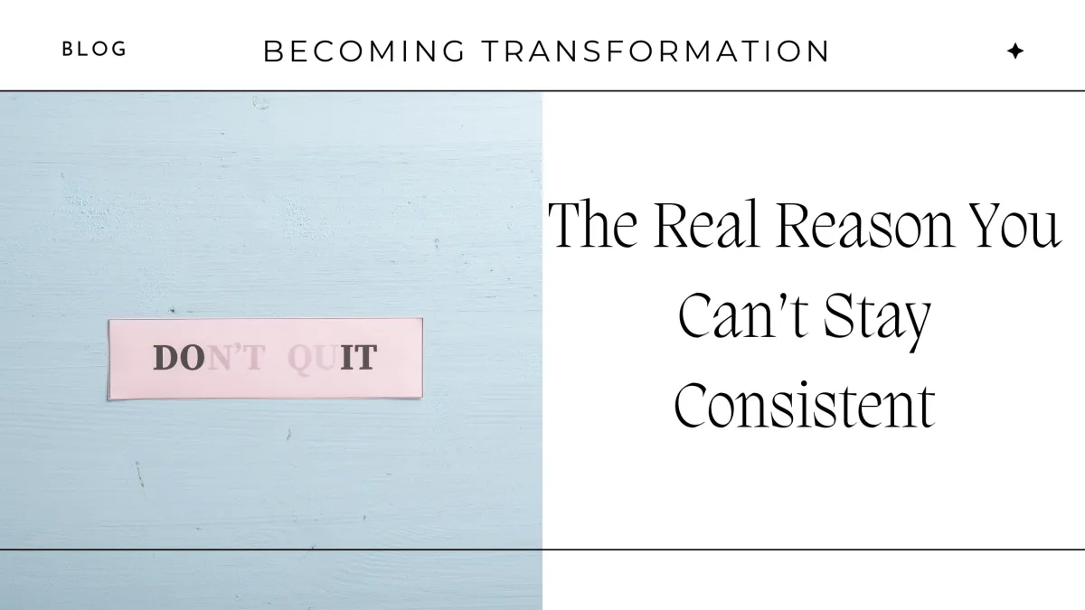 The Real Reason You Can't Stay Consistent