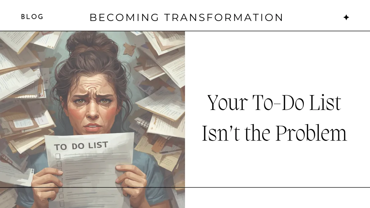 Your To-Do List Isn’t the Problem