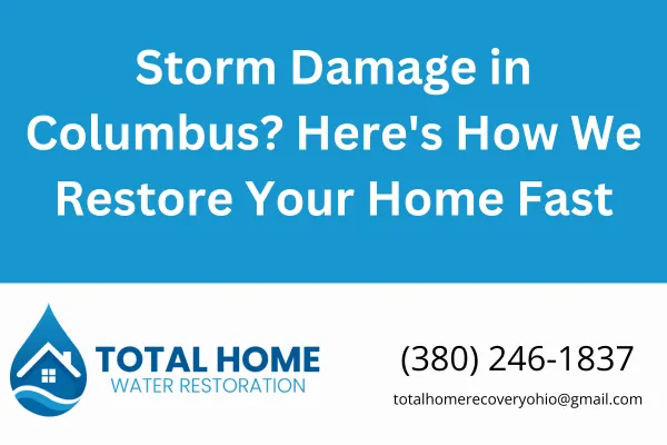 Need storm damage restoration near Columbus? Learn how Total Home Water Restoration gets your home back to normal quickly and safely. Serving Grove City, Hilliard, Dublin, and surrounding areas.