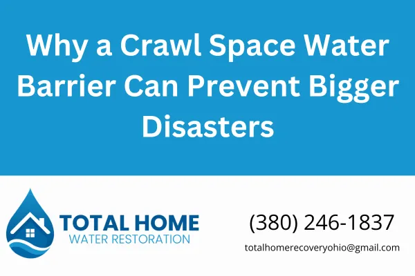 Why a Crawl Space Water Barrier Can Prevent Bigger Disasters
