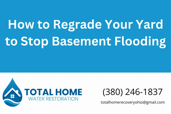 How to Regrade Your Yard to Stop Basement Flooding