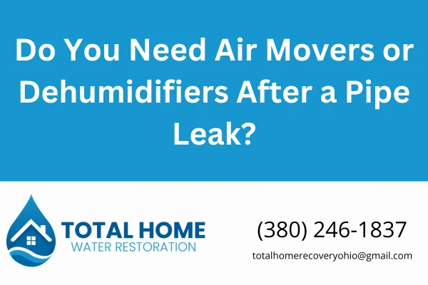  Learn whether you need air movers, dehumidifiers, or both after a burst or frozen pipe leak. Total Home Water Restoration explains how to dry your home safely and prevent mold.
