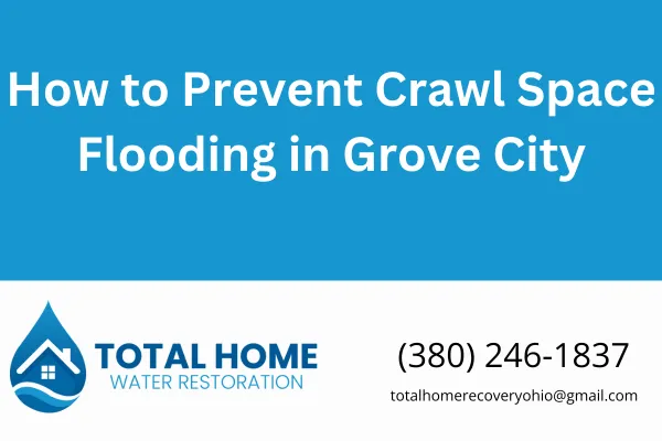 Learn practical steps to prevent crawl space water damage in Grove City, Ohio. Advice from Tyler Zimmerman at Total Home Water Restoration, a local expert in home restoration and water damage repair.