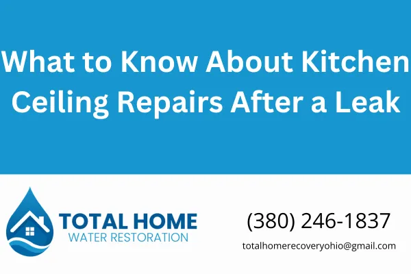 Learn the real-world steps and safety checks needed for kitchen ceiling repair after a water leak. Straightforward advice from Total Home Water Restoration in Grove City, Ohio.
