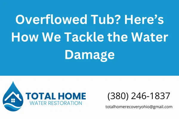 Did your bathtub overflow and soak your floors? Here’s how Total Home Water Restoration in Grove City responds quickly to prevent mold, fix water damage, and make your home safe again.