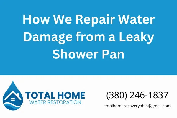 Learn how Total Home Water Restoration handles water damage from leaky shower pans in Grove City and surrounding Ohio areas. We fix it right—like it’s our own home.