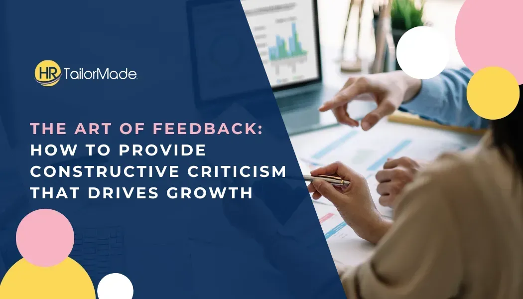 The Art of Feedback: How to Provide Constructive Criticism That Drives Growth
