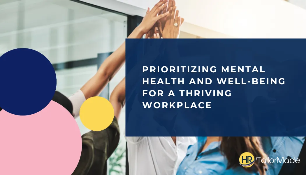 Prioritizing Mental Health and Well-being for a Thriving Workplace