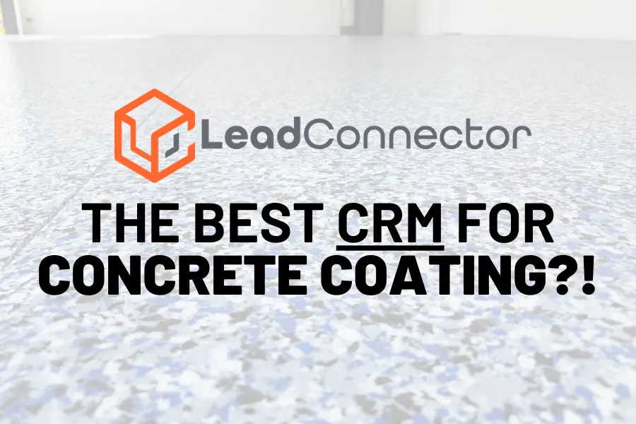 LeadConnector CRM for Concrete Coating Businesses