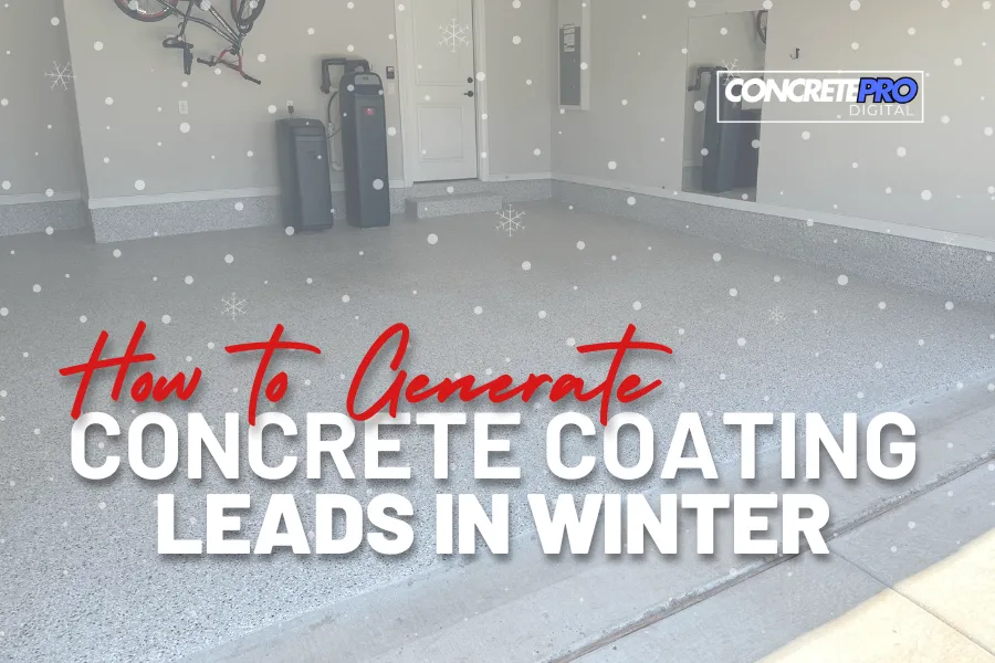 How to Get Concrete Coating Leads During the Slow Winter Months