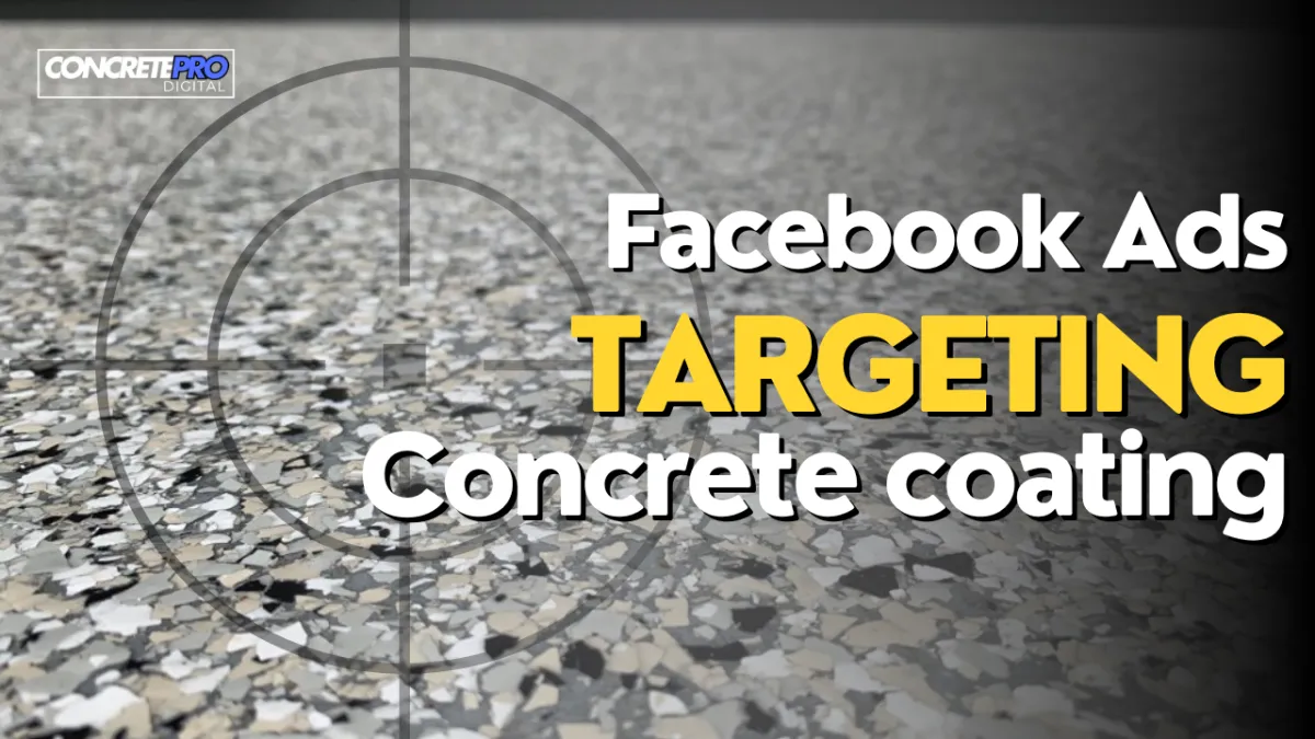 Blog Image - Facebook Ads Targeting for Concrete Coating