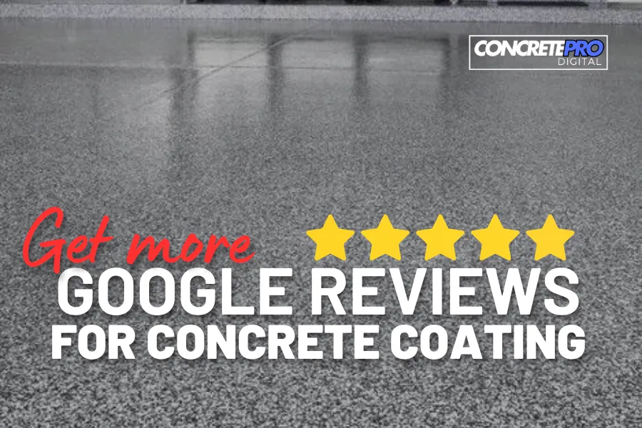How to Set Up a Google Review Campaign for Concrete Coating Companies