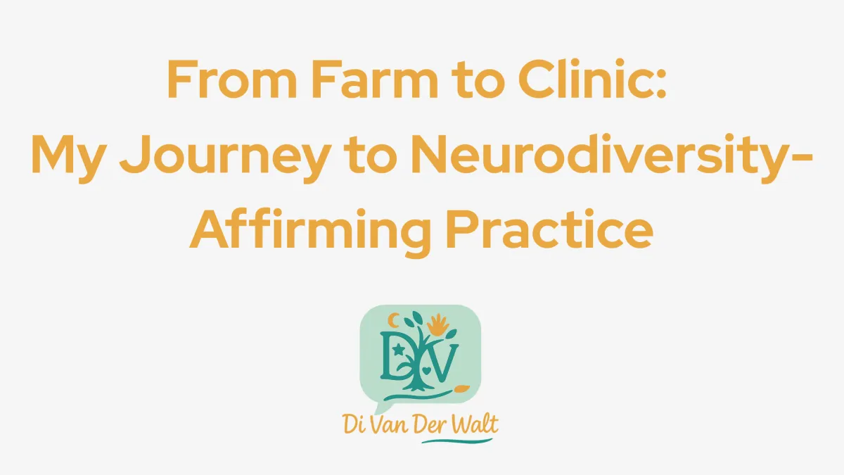 From Farm to Clinic: My Journey to Neurodiversity-Affirming Practice