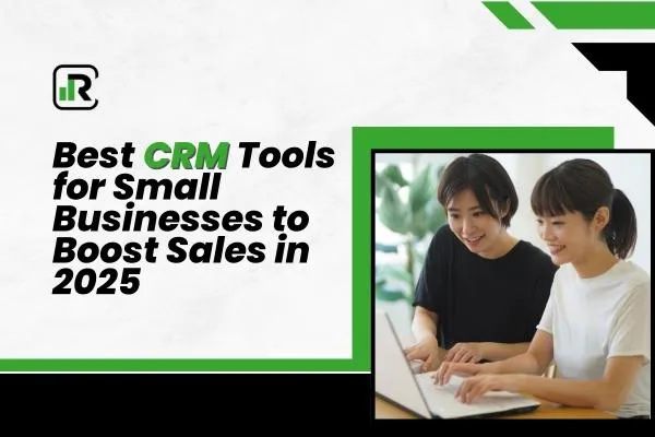 Best CRM Tools for Small Businesses