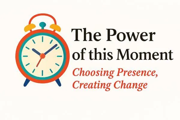 The Power of This Moment