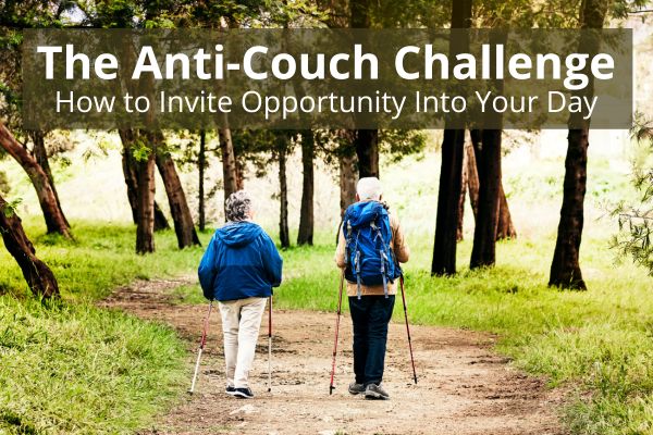 The Anti-Couch Challenge: How to Invite Opportunity into Your Day