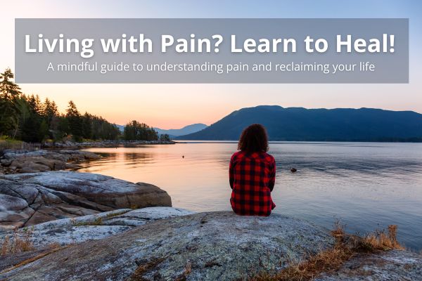 Living with Pain? Learn to Heal!