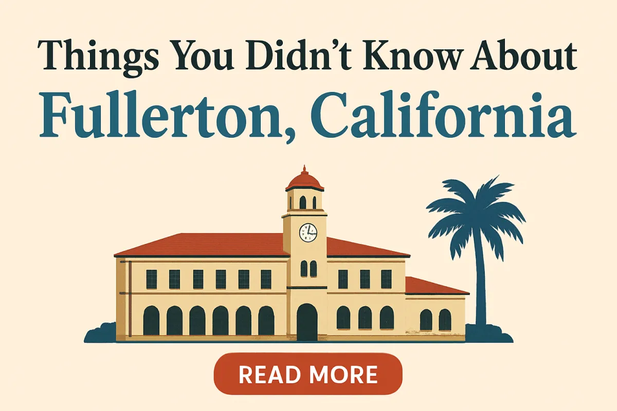 Things you didn’t know about fullerton California